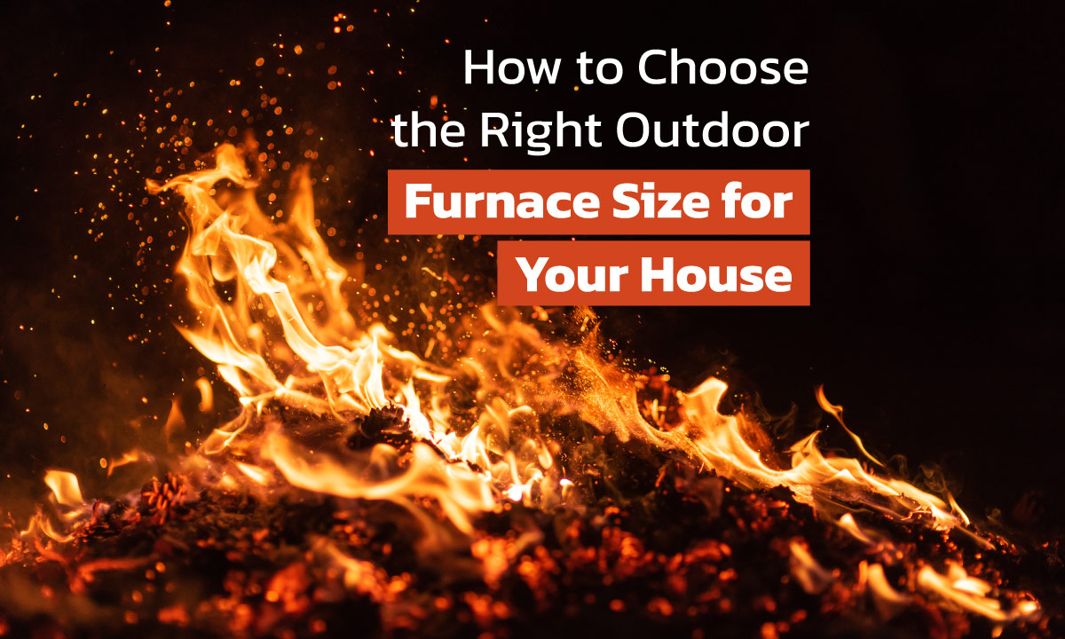 Let's Learn How To Make Your Outdoor Wood Furnace More Efficient